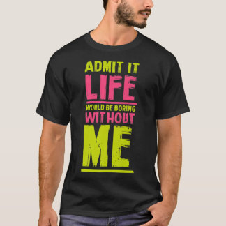 Camiseta A Vida Seria Chata Sem Mim Amigos Engraçados Humo