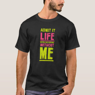 Camiseta A Vida Seria Chata Sem Mim Amigos Humor Bud