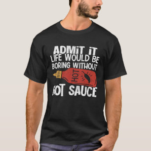 Camiseta A Vida Seria Chata Sem Molho De Chili Quente