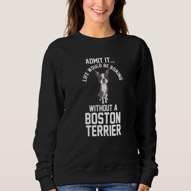 Camiseta A Vida Seria Chata Sem Um Boston Terrier (Frente)