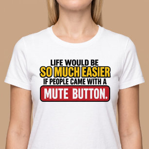 Camiseta A Vida Seria Mais Fácil Com um Botão de Mudo