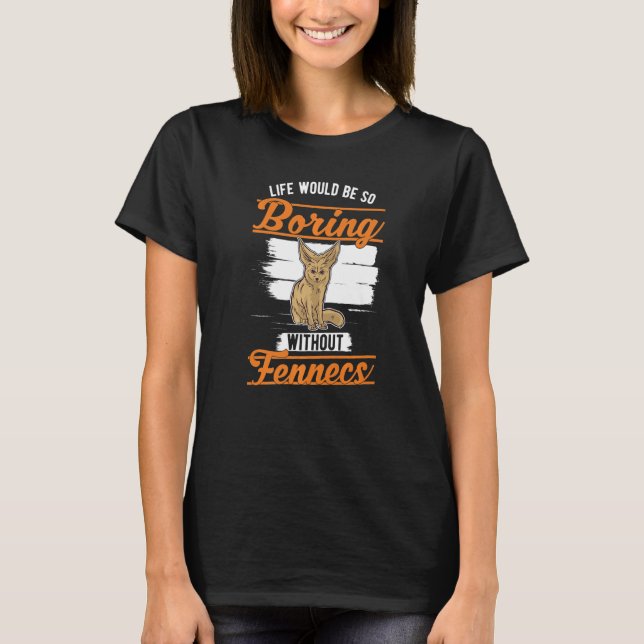 Camiseta A vida seria tão chata sem Fennecs 2 (Frente)