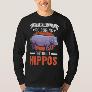 Camiseta A Vida Seria Tão Chata Sem Hippos 3