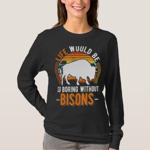 Camiseta A Vida Seria Tão Chata Sem Os Bisons Buffalo 1