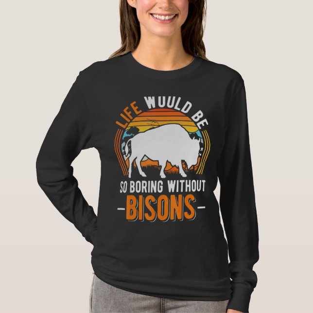 Camiseta A Vida Seria Tão Chata Sem Os Bisons Buffalo 1 (Frente)