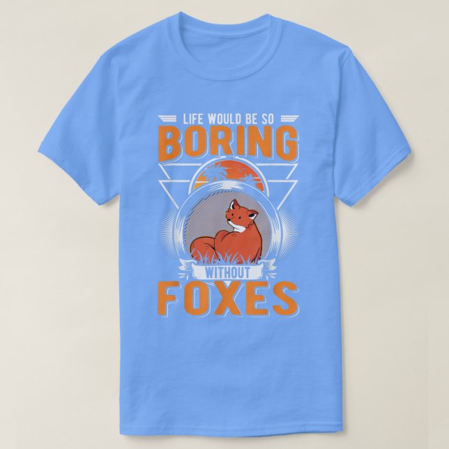 Camiseta A Vida Seria Tão Chata Sem Raposa570 (Frente do Design)