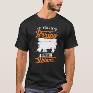 Camiseta A vida seria tão chata sem Rinocerontes