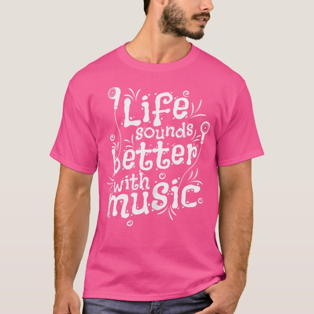 Camiseta A Vida Soa Melhor Com Música (Frente)