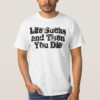 Camiseta A vida suga e então você morre