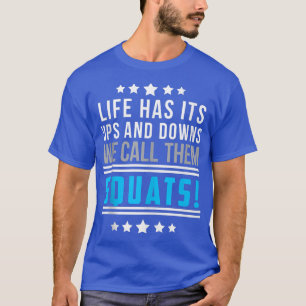 Camiseta A Vida Tem Suas Ups E Downs Chamamos-Lhes Esquadrã