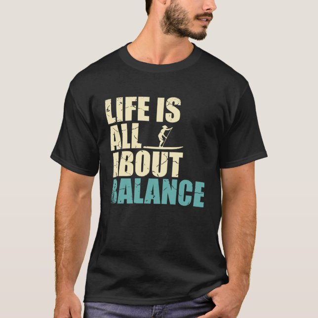 Camiseta A Vida Tem Tudo A Ver Com Equilíbrio, Levante-Se,  (Frente)