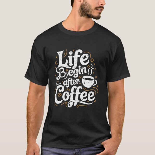 Camiseta A Vida Útil Do Café Começa Após O Cafeína Adiciona (Frente)