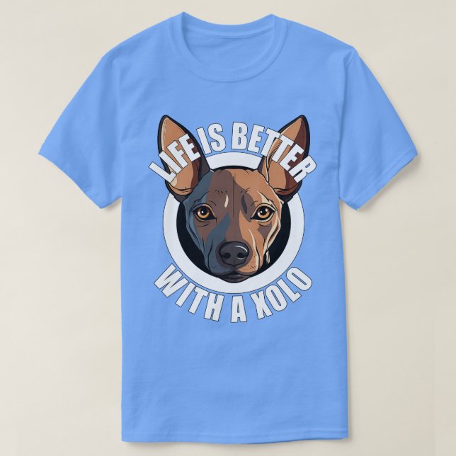 Camiseta A vida Xolo Xoloitzcuintle é melhor com uma ajuda  (Frente do Design)