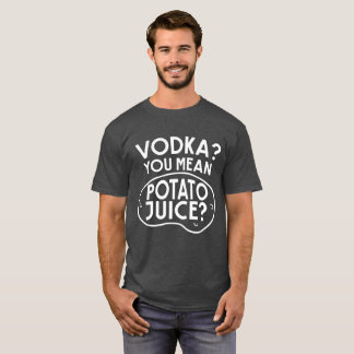 Camiseta A vodca é suco da batata