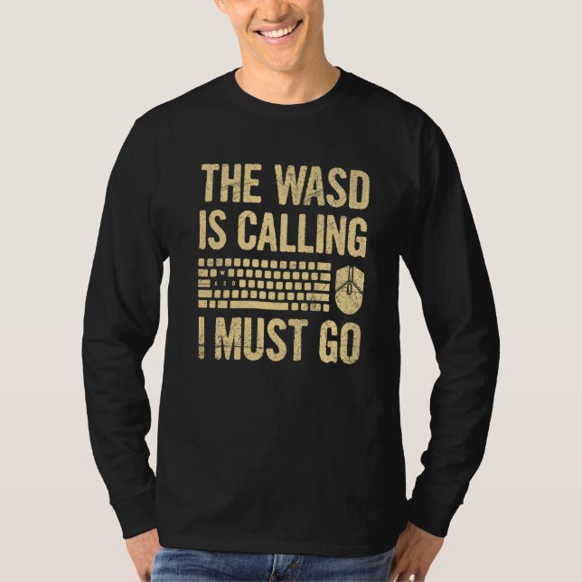Camiseta A Wasd Está Ligando Para Eu Ir Para Um Jogo De Com (Frente)