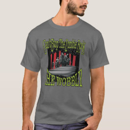 Camiseta A Wobble não consegue parar a Rocha Zombie