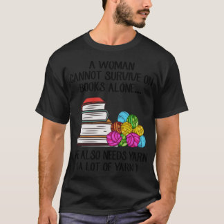 Camiseta A Woman Cannot Survive On Books Alone She Also Nee