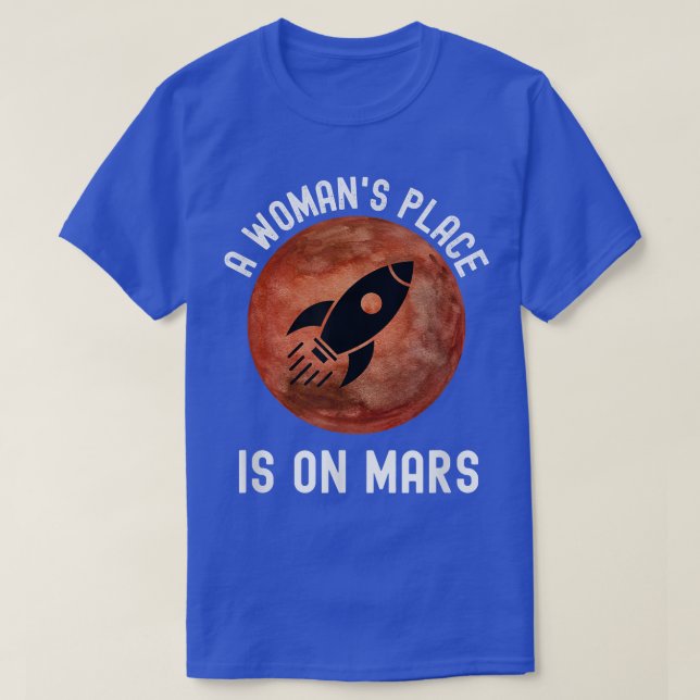 Camiseta A Woman's Place is on Mars Outer Space STEM Astron (Frente do Design)