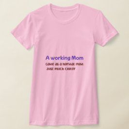Camiseta A Working Mom Same As normal Mom Just Much Cooler