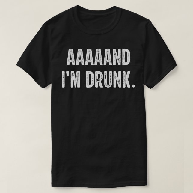Camiseta aaaaaaand eu sou bebado adoro bebendo (Frente do Design)