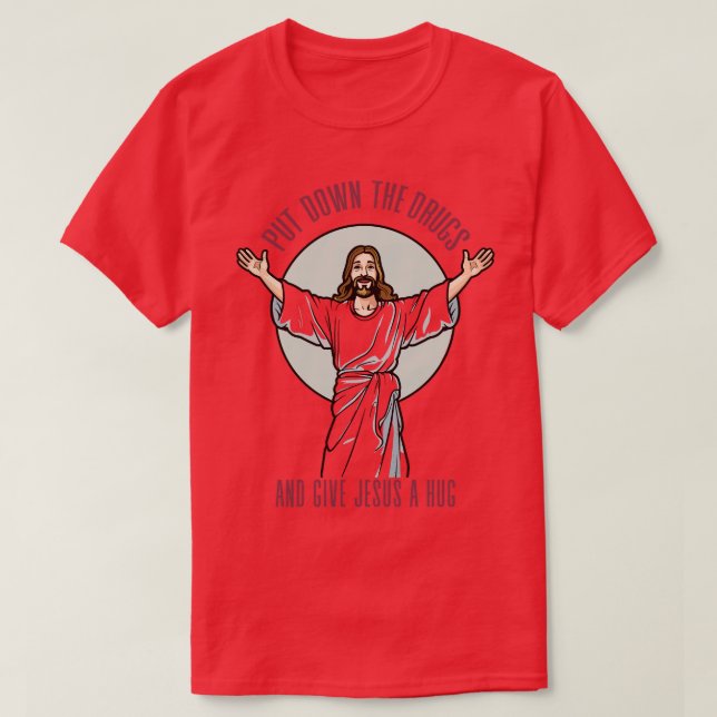 Camiseta Abaixe As Drogas E Dê Um Abraço A Jesus (Frente do Design)