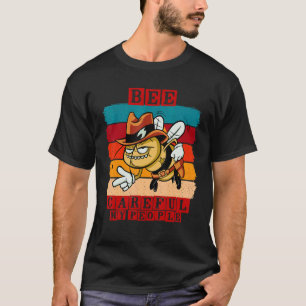 Camiseta Abelhas em todos os lugares, então tenha cuidado, 