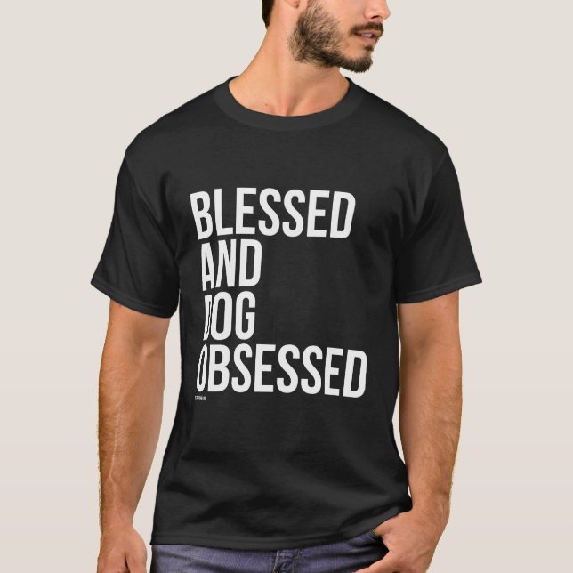 Camiseta Abençoado E Cachorro Obcecado - Tratar Sonhos - (Frente)