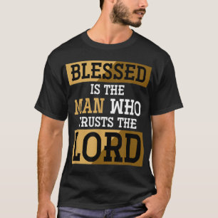 Camiseta Abençoado É O Homem Que Confia No Senhor Jesus Chr