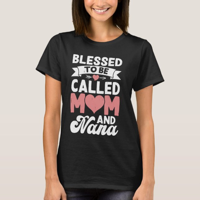 Camiseta Abençoado Seja Chamado Mãe E Dia de as mães Nana (Frente)