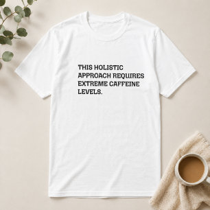 Camiseta Abordagem Holística Cafeína Extrema Engraçado Trab