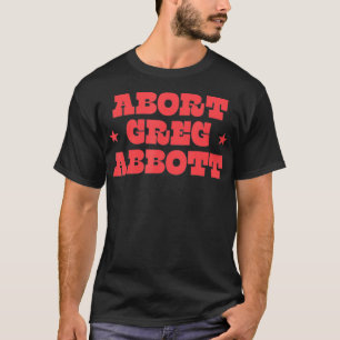 Camiseta Abortar Greg Abbott