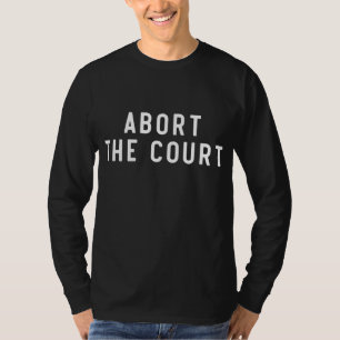 Camiseta Abortar O Tribunal Engraçado Pró Escolha Aborto Fe