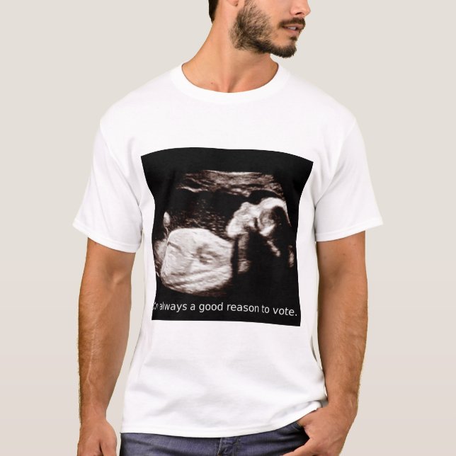 Camiseta Aborto do ultra-som: Eu sou uma boa razão votar (Frente)