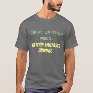 Camiseta Abra a sua mente. Deixem suas fantasias se desenve