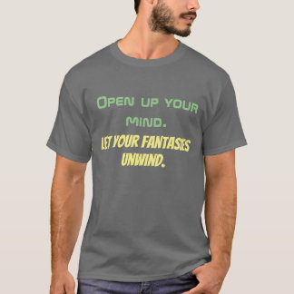 Camiseta Abra a sua mente. Deixem suas fantasias se desenve