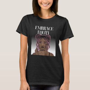 Camiseta Abraçar a Equidade Feliz Dia Internacional da Mulh