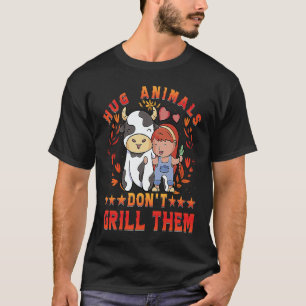Camiseta Abraçar Animais não os grelhar Vegan Vegan  Dito
