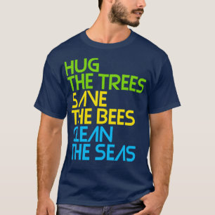 Camiseta Abraçar as árvores salvar as abelhas limpe os mare