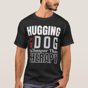 Camiseta Abraçar meu CACHORRO É Mais Barato Que A TERAPIA