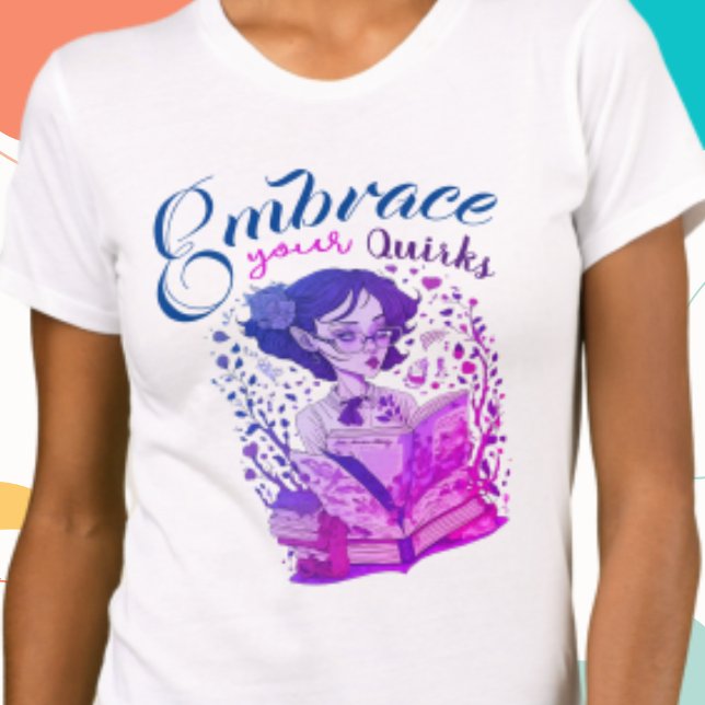 Camiseta Abrace seu Quirks Mulheres empoderando a afirmação (Criador carregado)