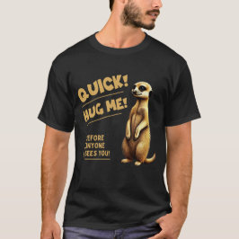 Camiseta Abraço Rápido! Abraçe-me – Suricata fofa com humor