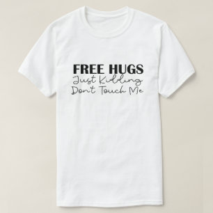 Camiseta Abraços Grátis apenas brincando Não me toque