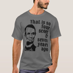 Camiseta Abraham Lincoln Que é Tão Quatro Pontas Sete Anos