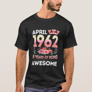 Camiseta Abril De 1962 60 Anos 60 Anos Mulheres De Anivers