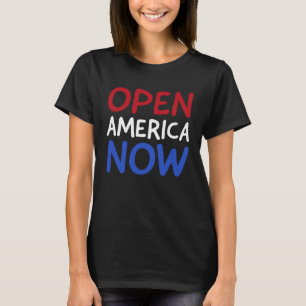 Camiseta Abrir a América Agora Retorne ao Trabalho Fim do E