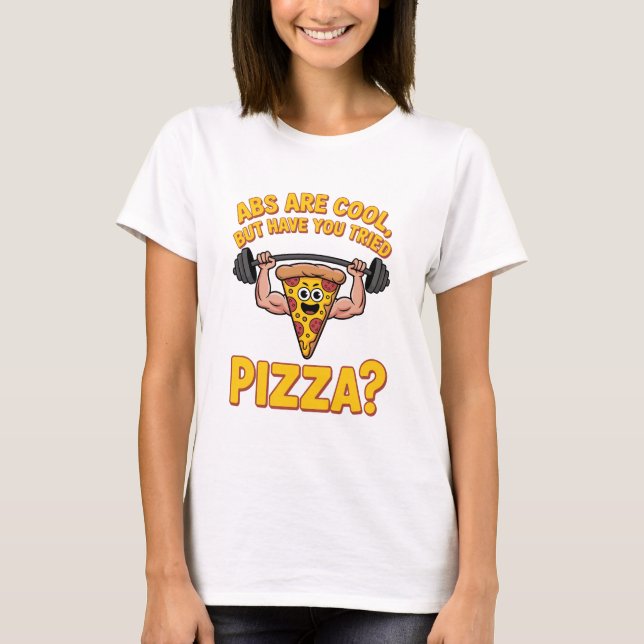 Camiseta Abs Are Cool But Have You Tried Pizza Cartoon (Frente)