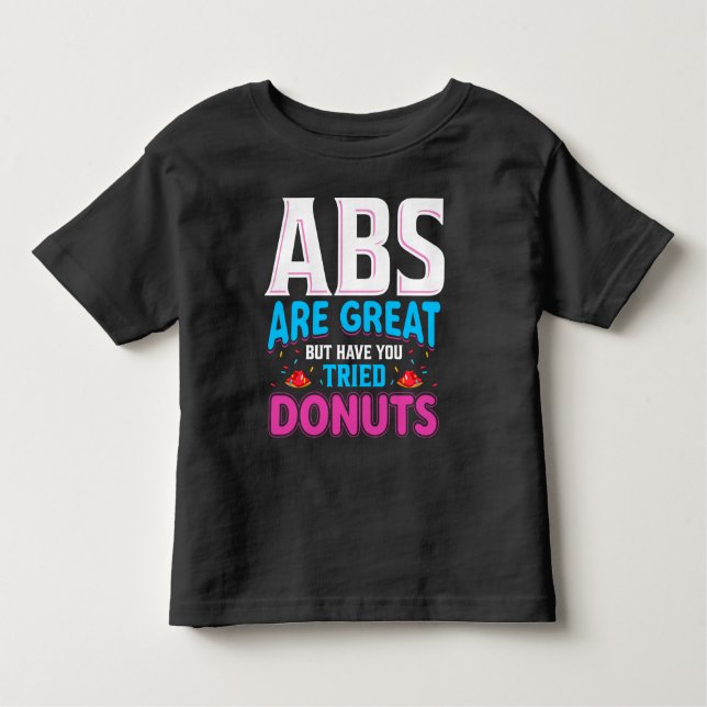 Camiseta Abs São Excelentes, Mas Já Tentou Rosquinhas? (Frente)