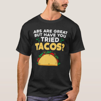 Camiseta Abs São Excelentes, Mas Já Tentou Tacos Tacos?