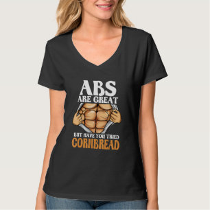 Camiseta Abs São Excelentes, Mas Você Já Tentou O Cornpão W