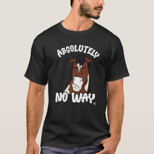 Camiseta Absolutamente nenhuma maneira mal-humorado cavalo 